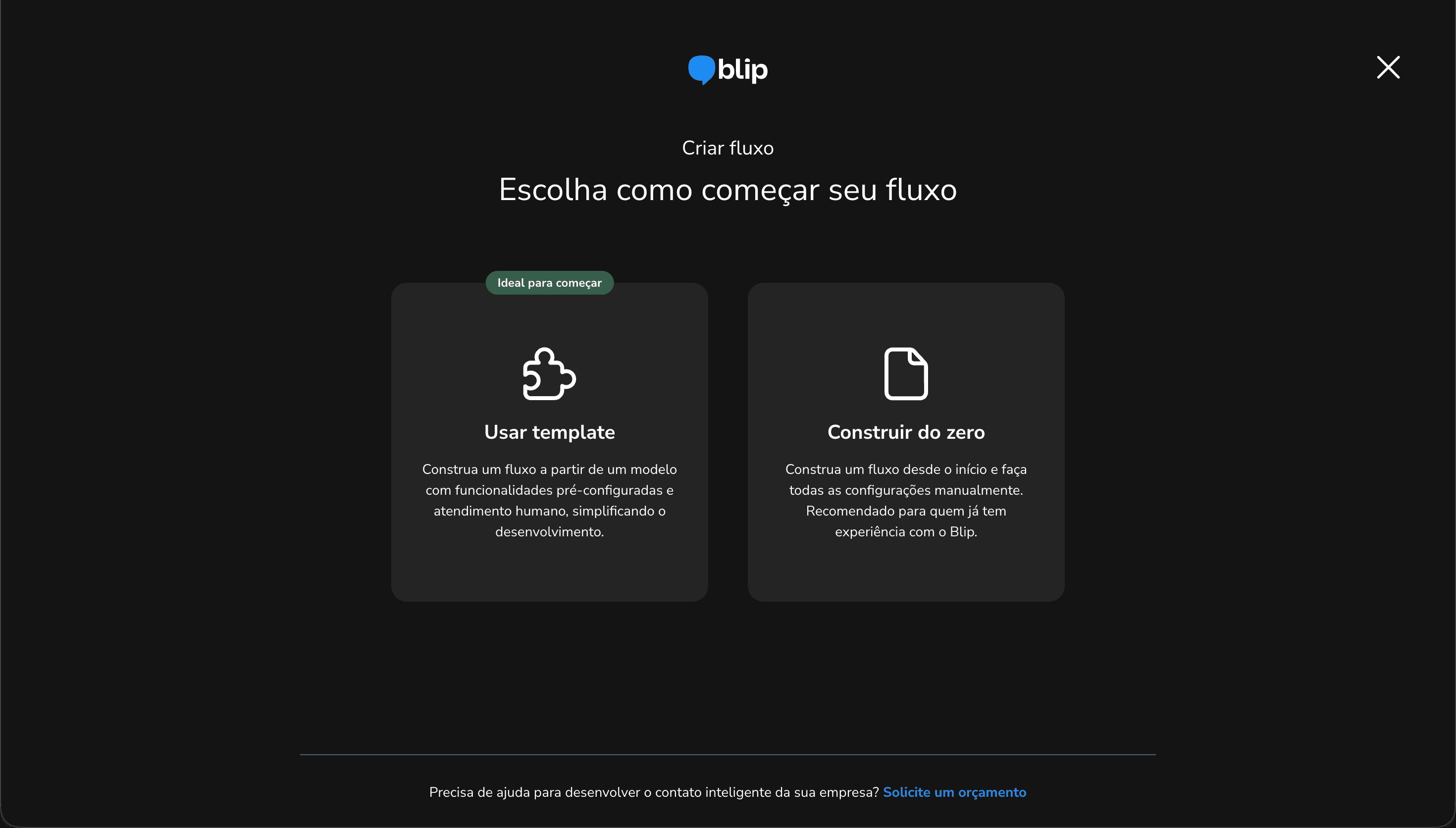 Blip Criar fluxo modal Escolha como começar seu fluxo with two large dark cards Usar template Ideal para começar Construa um fluxo a partir de um modelo pré-configurado and Construir do zero Construa um fluxo desde o início e faça todas as configurações manualmente