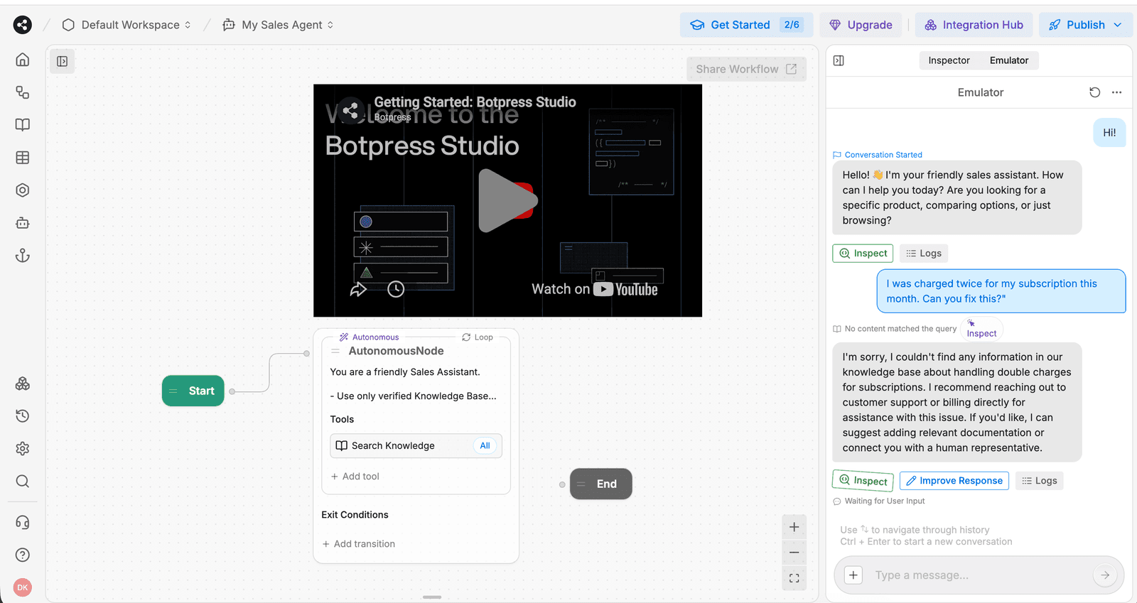 Botpress Studio canvas — My Sales Agent flow with Getting Started: Botpress Studio video tile, Start block, AutonomousNode block (You are a friendly Sales Assistant + Knowledge Base reference + Search Knowledge tool + Exit Conditions), End block. Right-hand Emulator panel running live conversation (Hello! 👋 I'm your friendly sales assistant. How can I help you today? + I was charged twice for my subscription this month. Can you fix this? + I'm sorry, I couldn't find any information in our knowledge base about handling double charges for subscriptions. I recommend reaching out to customer support or billing directly for assistance with this issue. + Inspect, Improve Response, Logs feedback chips). Get Started 1/6 button top-nav.