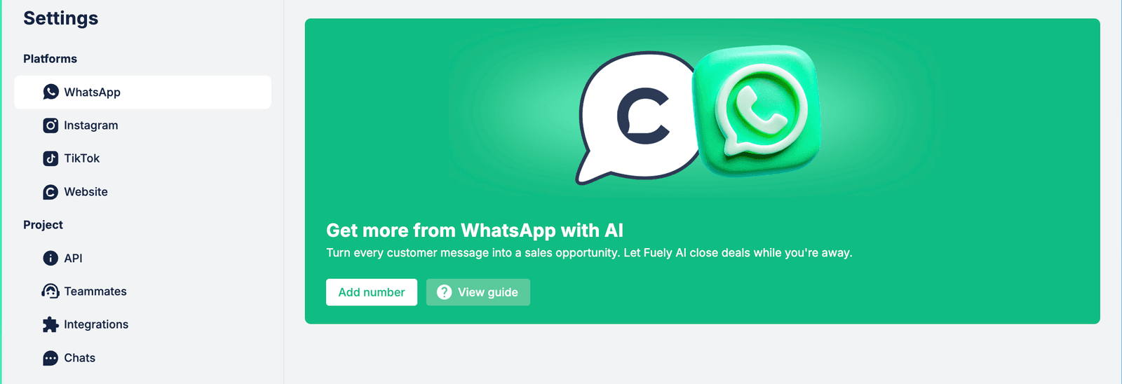 Chatfuel Settings page — left nav with two groups: Platforms (WhatsApp selected, Instagram, TikTok, Website) and Project (API, Teammates, Integrations, Chats). Main pane shows WhatsApp panel — green gradient hero with chat-bubble icon, headline Get more from WhatsApp with AI, body copy Turn every customer message into a sales opportunity. Add number + View guide buttons.