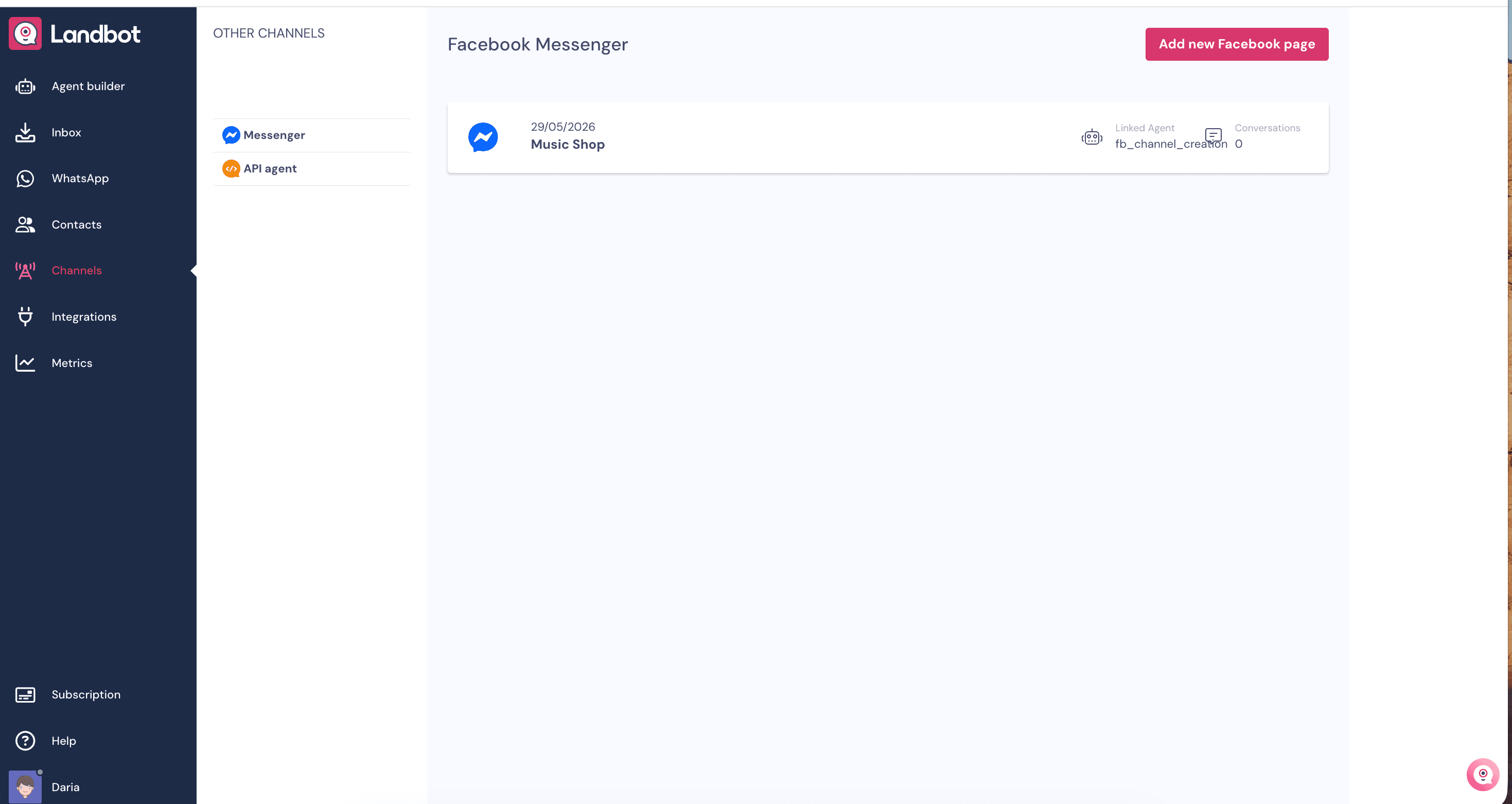 Landbot Channels surface in left sidebar with Channels selected showing Other Channels submenu with Messenger and API agent options, main panel shows Facebook Messenger configuration with Add new Facebook page CTA top right, an existing channel card showing 29/05/2026 date, Music Shop page name, Linked Agent fb_channel_creation, and Conversations count 0; left global sidebar shows Landbot logo top, then Agent builder / Inbox / WhatsApp / Contacts / Channels (active) / Integrations / Metrics navigation items, then Subscription / Help / Daria user profile at bottom
